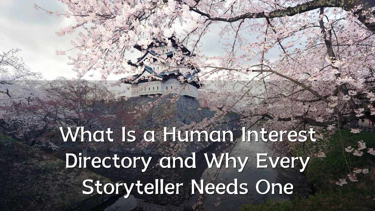 What Is a Human Interest Directory and Why Every Storyteller Needs One