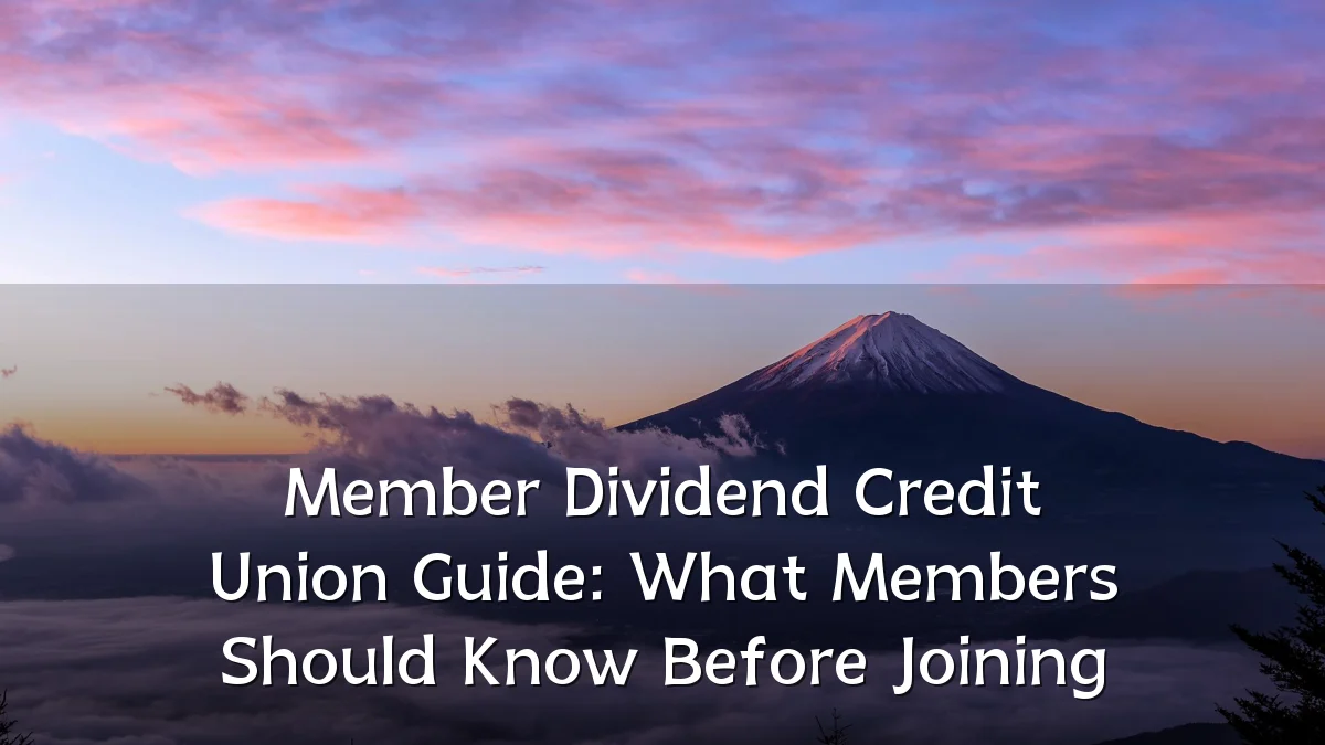 Member Dividend Credit Union Guide: What Members Should Know Before Joining